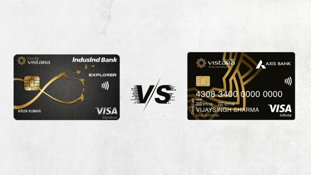 Axis Bank Vistara Infinite Vs Club Vistara IndusInd Bank Explorer Credit Card