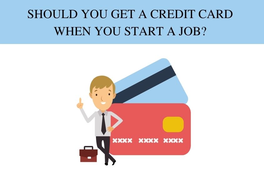Should you get a credit card when you start a job