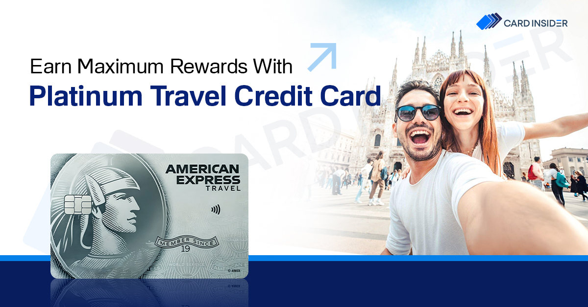 Earn Maximum Rewards With AmEx Platinum Travel Credit Card