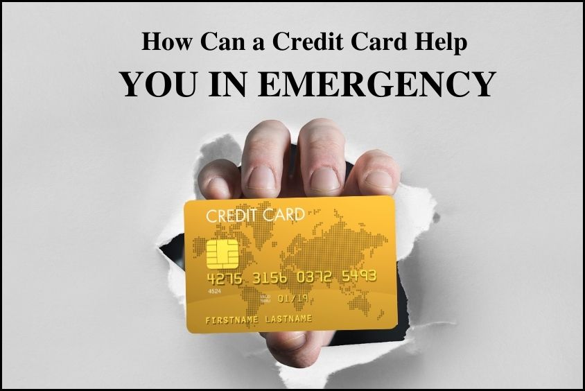 How A Credit Card Can Help You in Emergency?