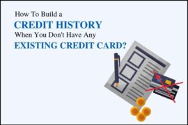 How To Build a Credit History When You Don't Have Any Existing Credit Card?
