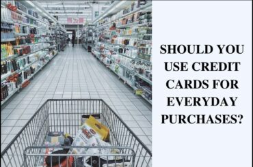 Should You Use Credit Cards For Everyday Purchases?