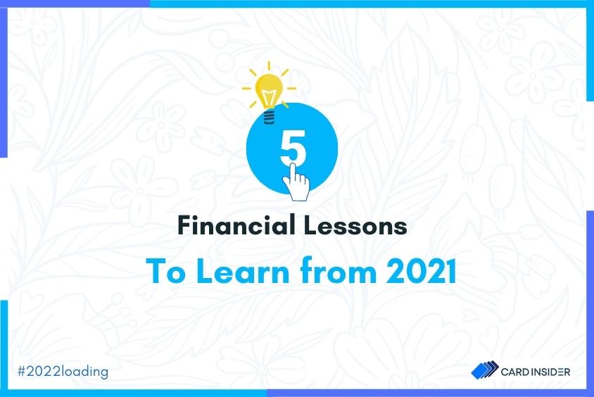 5 Financial Lessons To Learn From 2021