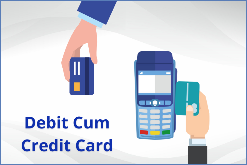 Should You Go For A Debit Cum Credit Card?