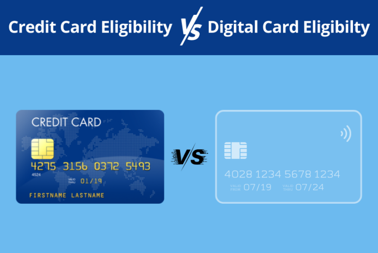 Credit Card Eligibility vs Digital Card Eligibilty Criteria
