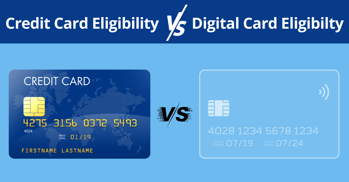 Credit Card Eligibility vs Digital Card Eligibilty Criteria