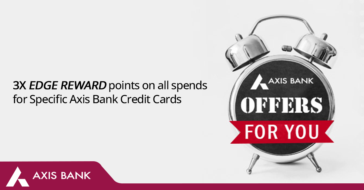 Earn 3X Edge Reward Points With Selected Axis Bank Credit Cards