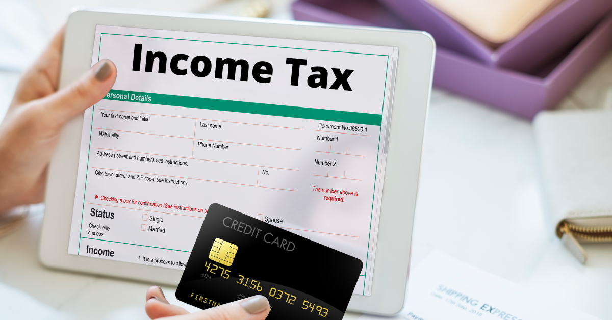Paying Income Tax Via Credit Card: Everything You Should Know!