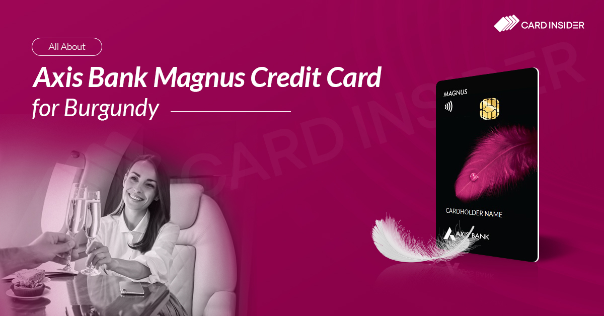 Axis Bank Magnus Credit Card for Burgundy