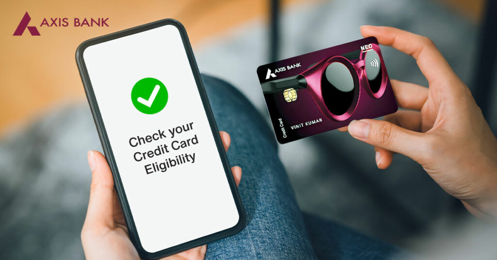 Axis Bank Credit Card Eligibility Criteria