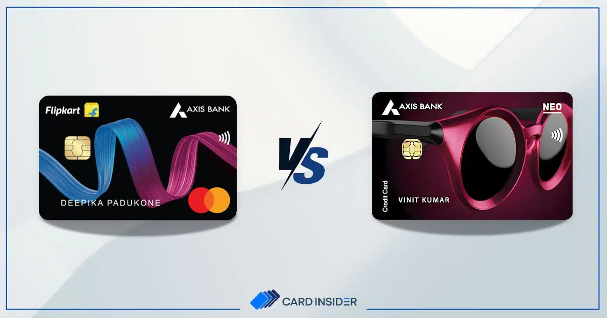 Axis Bank Neo Credit Card vs Flipkart Axis Bank Credit Card Axis Bank Neo vs Flipkart Axis Bank Credit Card