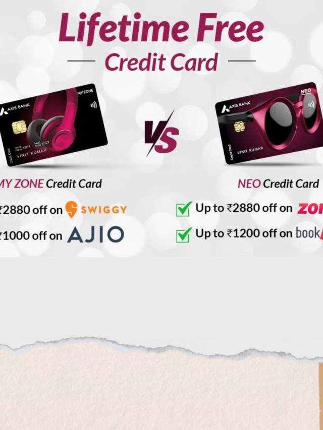 Comparing Best Axis Bank’s Lifetime Free Neo and My Zone Credit Cards