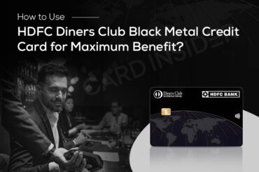 HDFC Diners Club Black Credit Card: Optimize Benefits