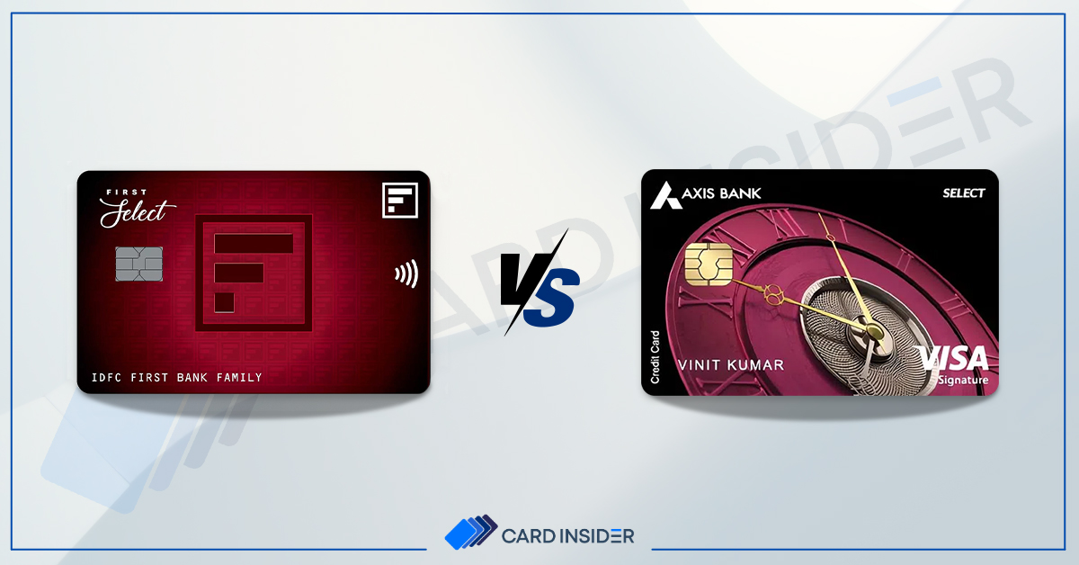 IDFC FIRST Select Vs Axis Bank Select Credit Card