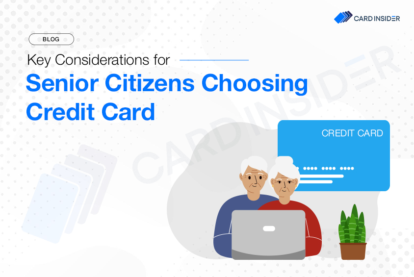Key Considerations for Senior Citizens Choosing Credit Card