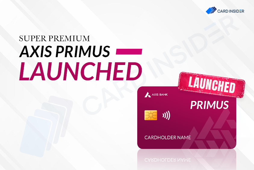 Axis Bank Launches NEW Super Premium ‘Primus’ Credit Card