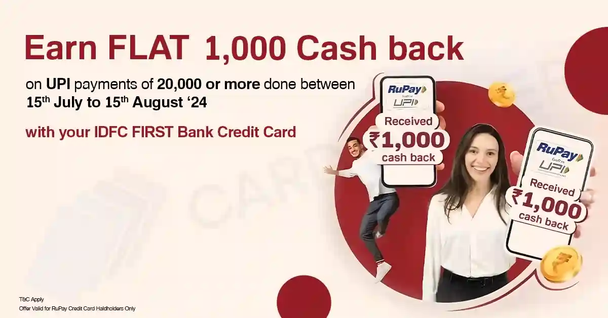 ₹1,000 Cashback With IDFC First Bank Credit Cards On UPI Spends Cashback On UPI Payments With IDFC First Bank Credit Cards