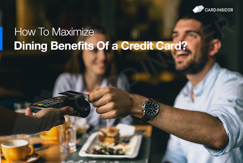 How To Maximize the Dining Benefits Of a Credit Card?