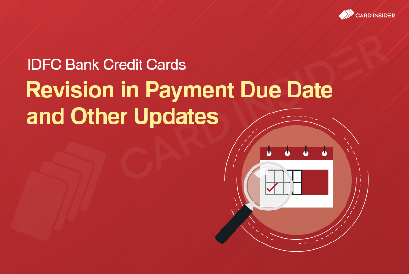 IDFC Bank Credit Cards - Revision in Payment Due Date and Minimum Amount Due