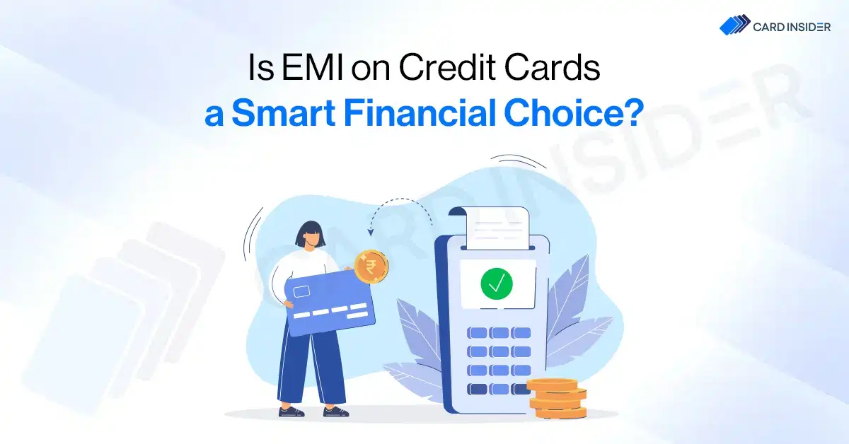 Is EMI on Credit Cards a Smart Financial Choice? Is EMI on Credit Cards a Smart Financial Choice