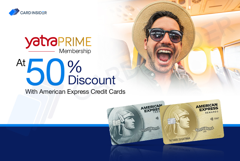 Yatra Prime Membership at 50% Discount With American Express Credit Cards