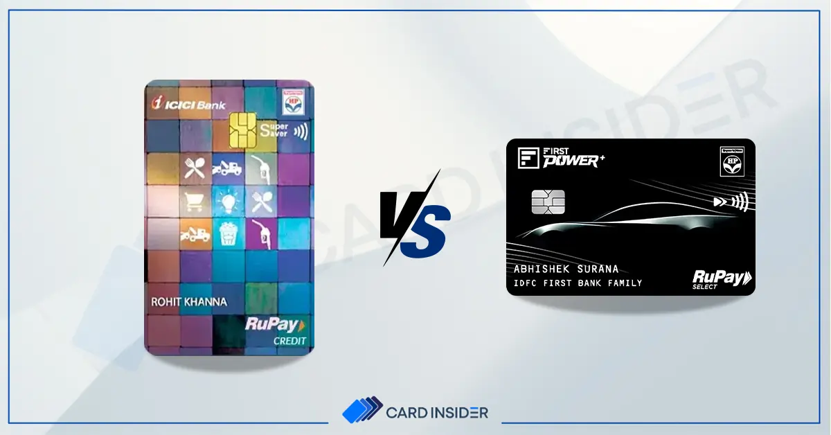 ICICI HPCL Super Saver vs IDFC HPCL First Power Plus Credit Card ICICI HPCL Super Saver vs IDFC HPCL First Power Plus