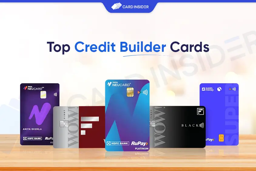 Top Credit Builder Cards in India to Help You Improve Your CIBIL Score