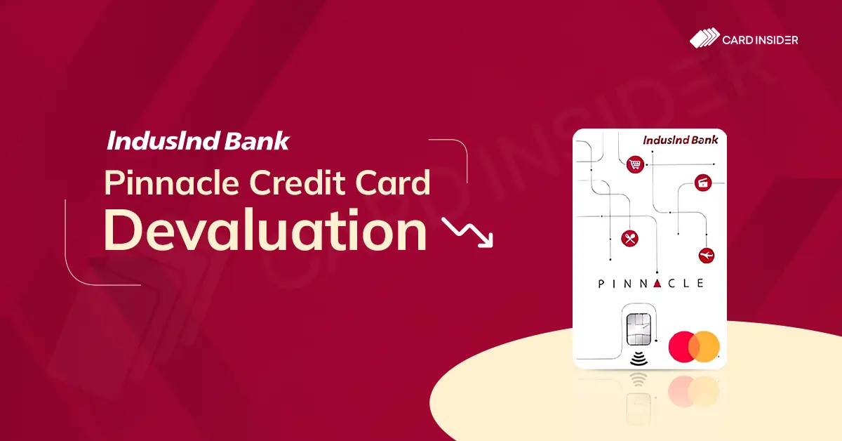 IndusInd Pinnacle World Credit Card Devaluation 2025 IndusInd Pinnacle Credit Card Devaluation