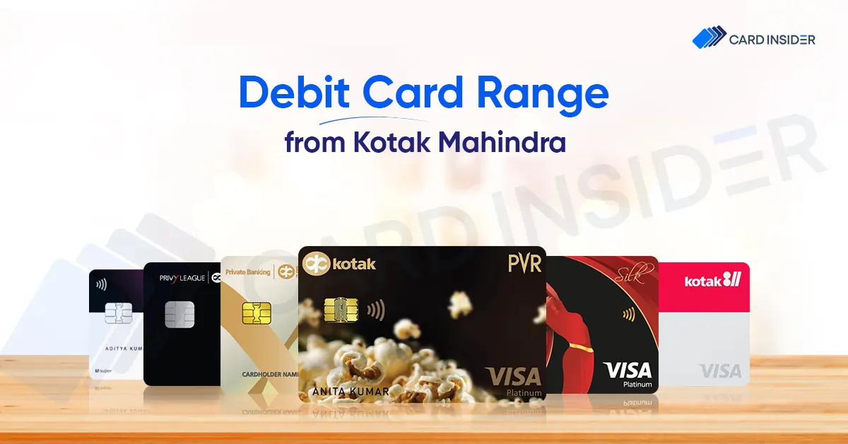 An Overview of Kotak Mahindra's Debit Card Range Top Kotak Mahindra Bank Debit Cards Range