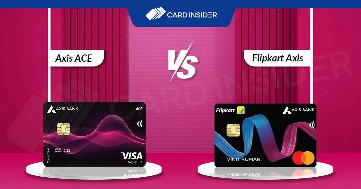 Axis ACE Vs Flipkart Axis Credit Card Axis ACE Vs Flipkart Axis