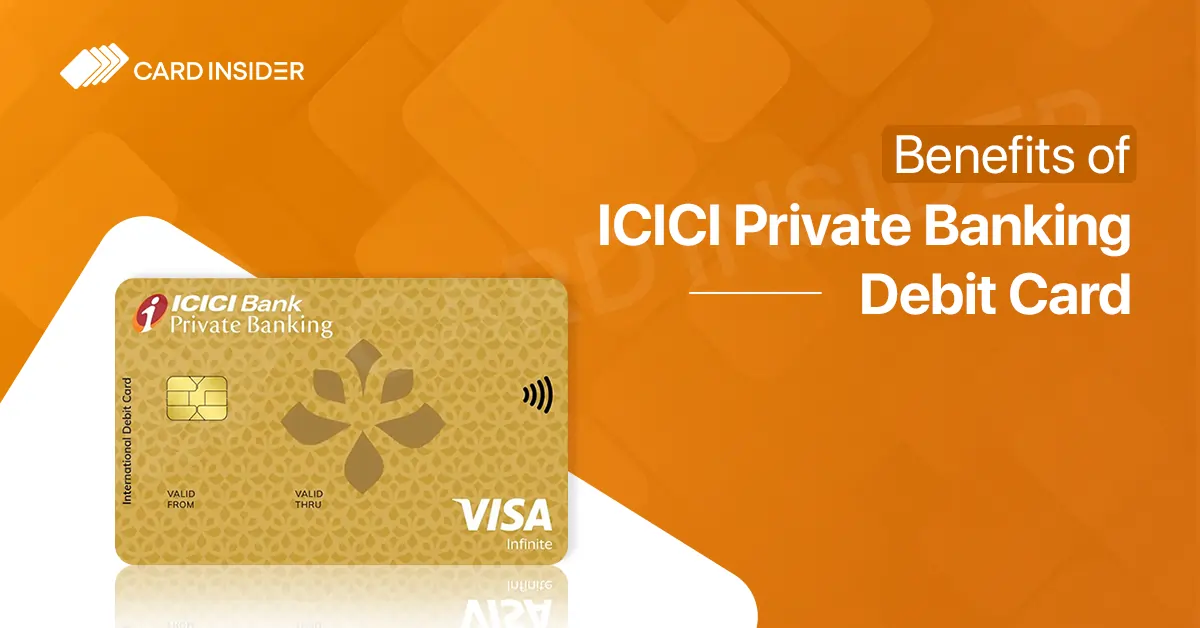 Decoding the ICICI Private Banking Debit Card for You Benefits of ICICI Private Banking Debit Card