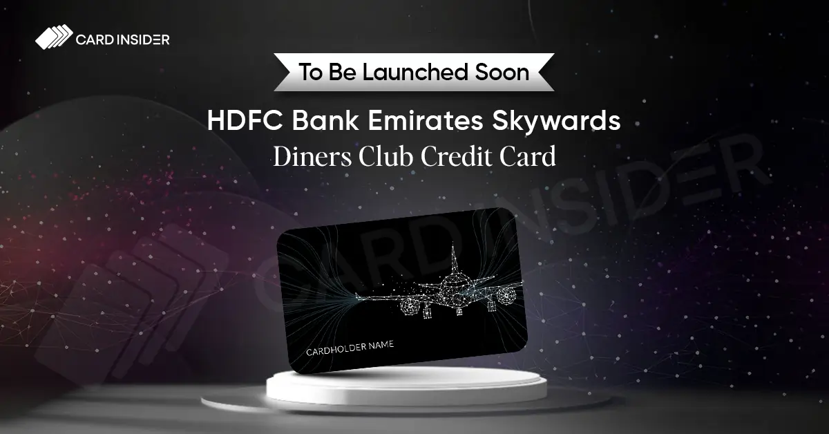 Soon to be Launched - HDFC Bank Emirates Skywards Diners Club Credit Card HDFC Bank Emirates Skywards Diners Club Credit Card To Be Soon Launched