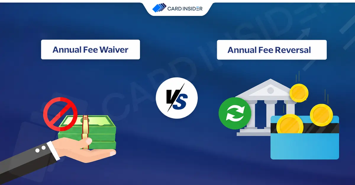 Annual Fee Waiver Vs Annual Fee Reversal