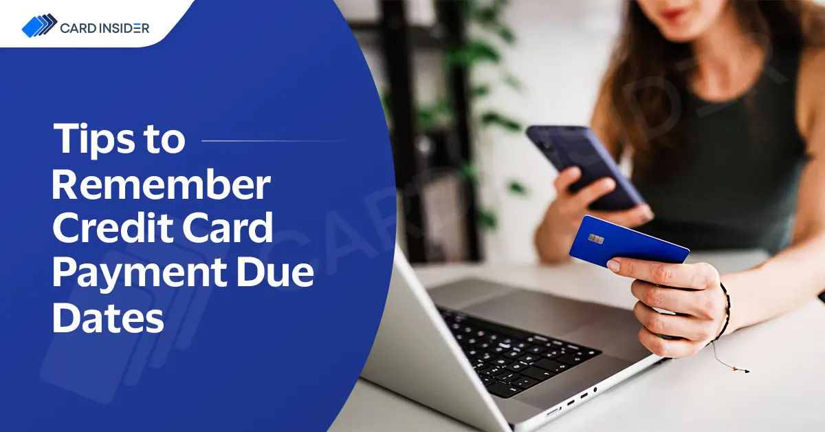 Tips to Remember Credit Card Payment Due Dates Tips To Remember Credit Card Payment Due Dates