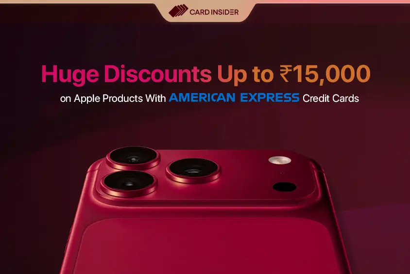 Huge Discounts Up to ₹15,000 on Apple Products With American Express Credit Cards