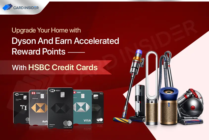 Turn every Dyson purchase into more rewards with HSBC credit cards