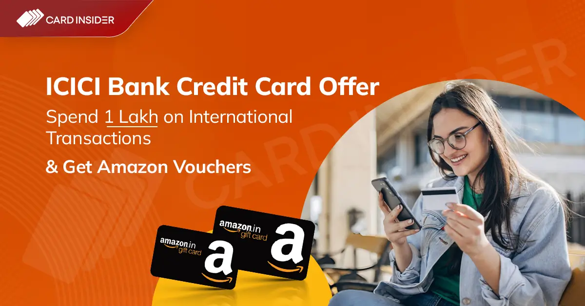 Spend ₹1 Lakh Internationally & Get Amazon Vouchers With ICICI Bank Credit Cards ICICI Bank Credit Card Offer Spend ₹1 Lakh Internationally & Get Amazon Vouchers